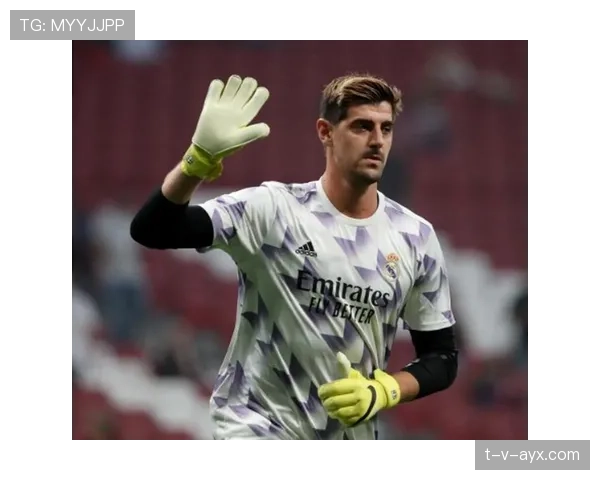 库尔图瓦神勇反应力助皇马关键时刻稳住胜局