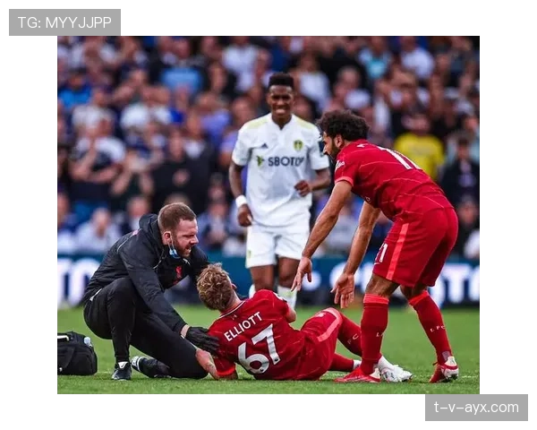 埃利奥特状态回暖，展现非凡潜力助力英超球队持续提升